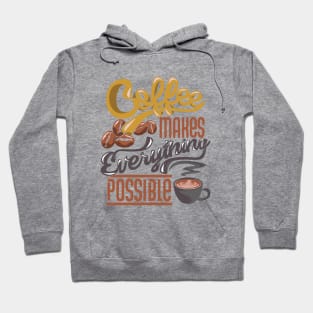 Coffee makes everything possible, coffee slogan on white Hoodie